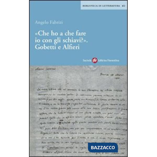 Che ho a che fare io con gli schiavi? Gobetti e Alfieri