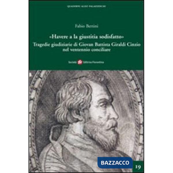 «Havere a la giustizia sodisfatto». Giovan Battista Giraldi Cinzio e le tragedie