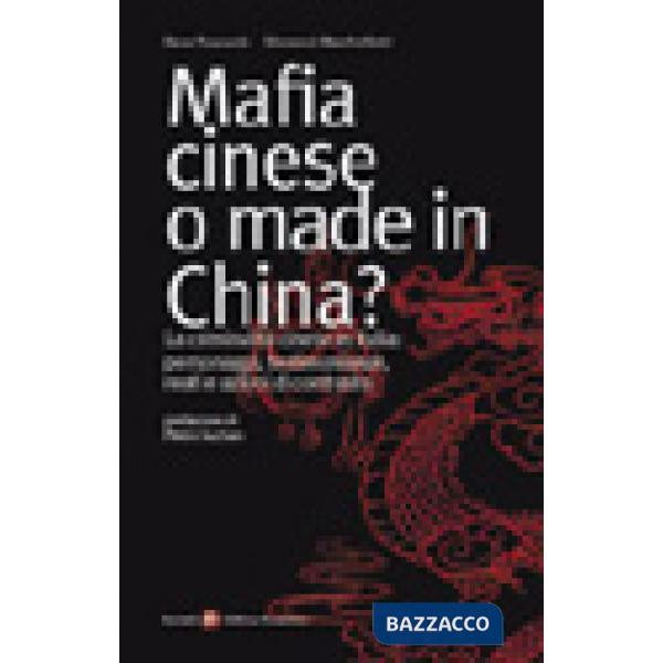 Mafia cinese o made in China? La criminalità cinese in Italia: personaggi, testi