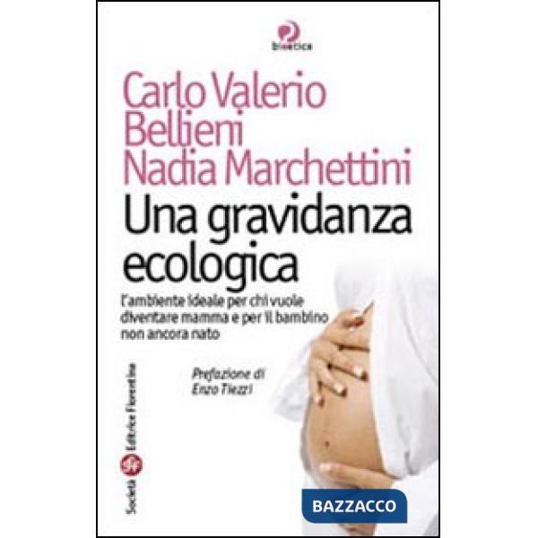 Gravidanza ecologica. L'ambiente ideale per chi vuole diventare mamma e per il bambino non ancora nato (Una)