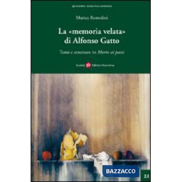 Memoria velata di Alfonso Gatto. Temi e strutture in «morto ai paesi» (La)