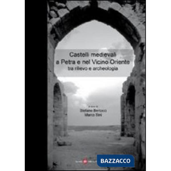 Castelli medievali a Petra e nel vicino oriente tra rilevo e archeologia