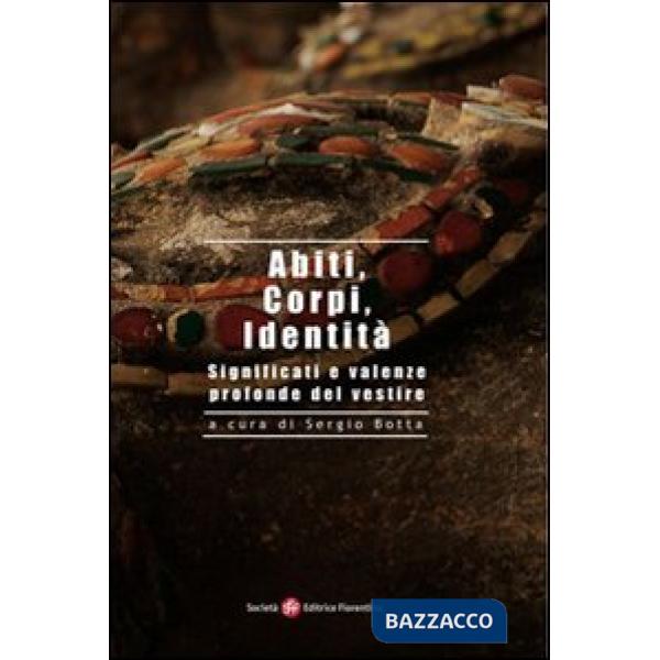 Abiti, corpi, identità. Significati e valenze profonde del vestire