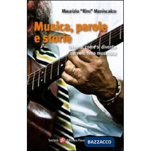 Musica, parole e storie. Ovvero: come si diventa un vero finto musicista