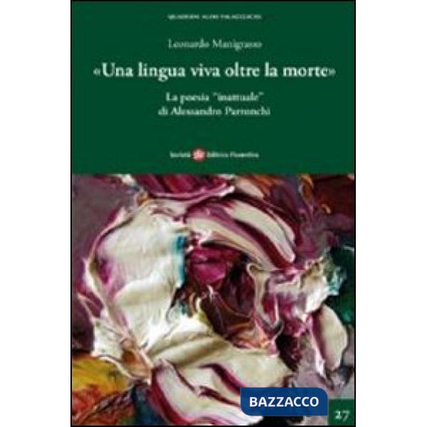 Lingua viva oltre la morte. La poesia inattuale di Alessandro Parronchi (Una)