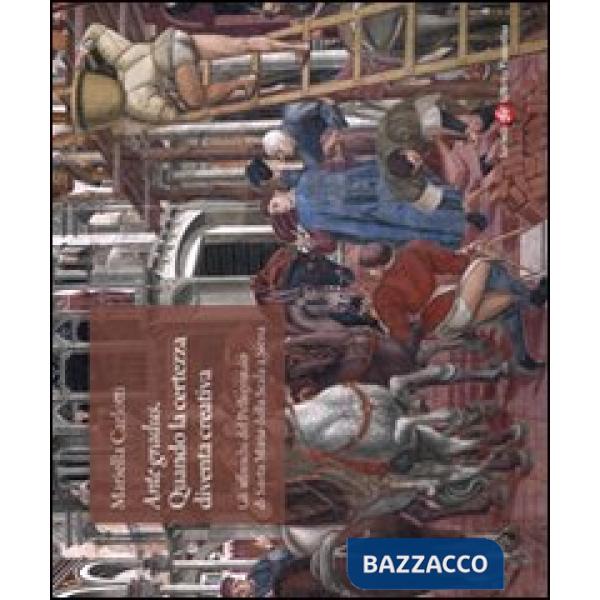 Ante gradus. Quando la certezza diventa creativa. Gli affreschi del pellegrinaio