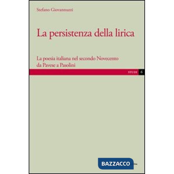 Persistenza della lirica. La poesia italiana nel secondo Novecento da Pavese a P
