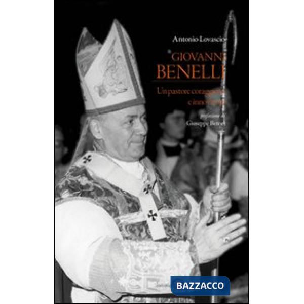 Giovanni Benelli. Un pastore coraggioso e innovatore