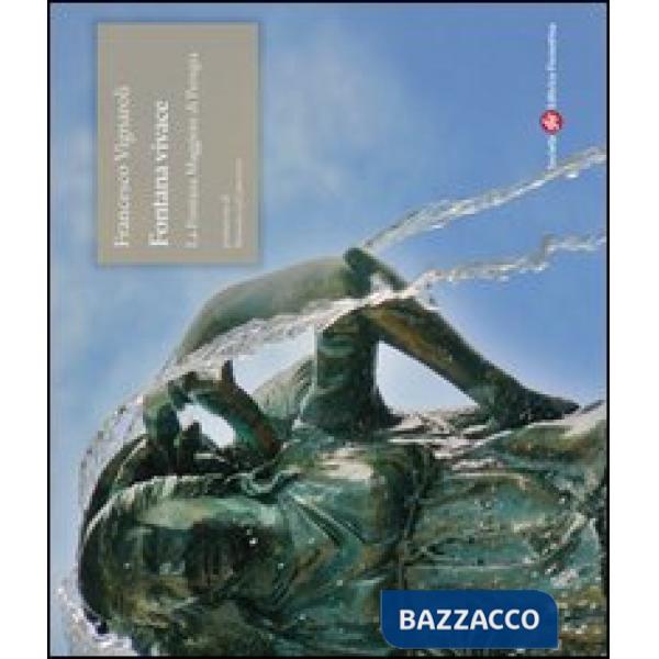 Fontana vivace. La fontana maggiore di Perugia