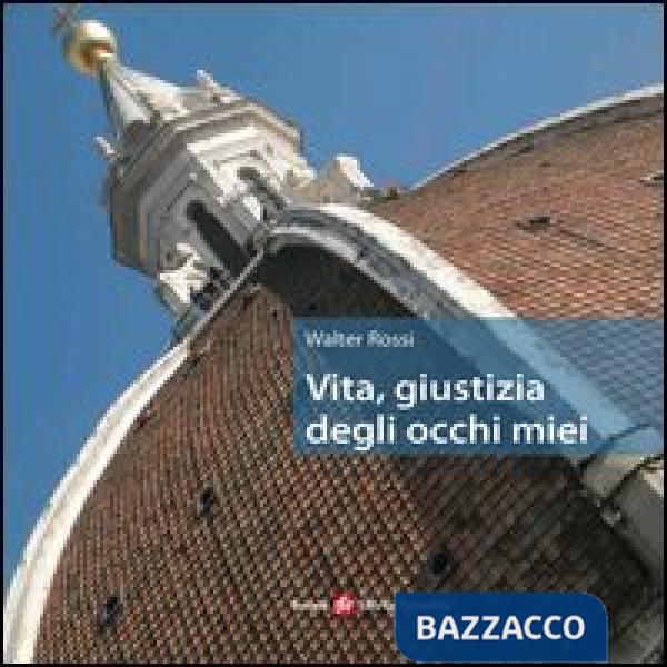 Vita, giustizia degli occhi miei