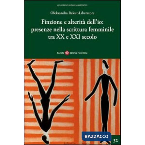 Finzione e alterità dell'io. Presenze nella scrittura femminile tra XX e XXI secolo
