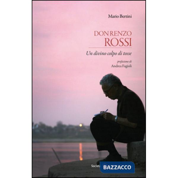 Don Renzo Rossi. Un divino colpo di tosse
