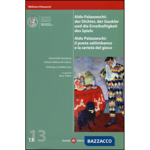 Aldo Palazzeschi. Il poeta saltimbanco e la serietà del gioco. Atti della Giorna
