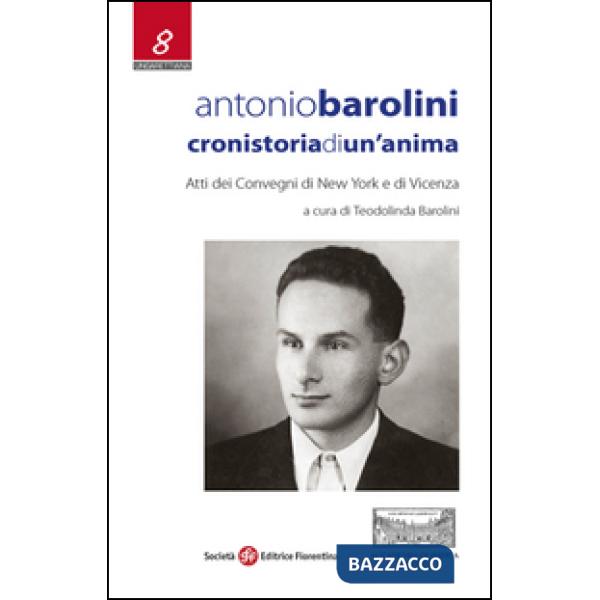 Antonio Barolini. Cronistoria di un'anima