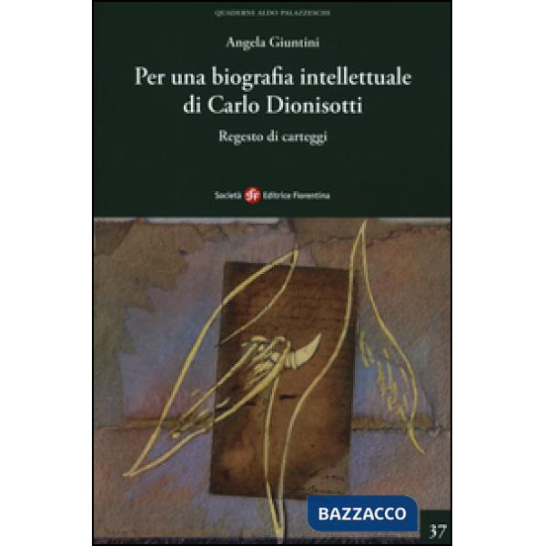 Per una biografia intellettuale di Carlo Dionisotti. Regesto di carteggi