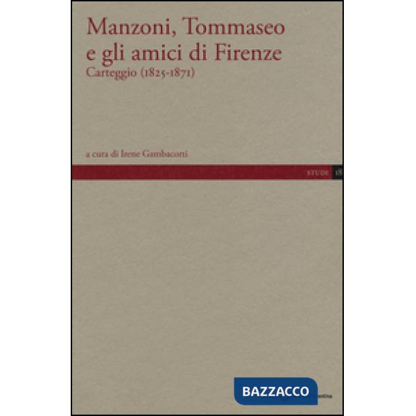 Manzoni, Tommaseo e gli amici di Firenze. Carteggio (1825-1871)