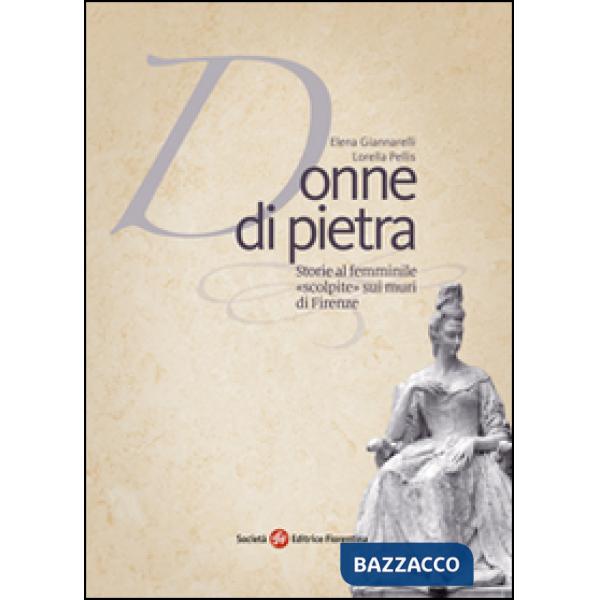 Donne di pietra. Storie al femminile «scolpite» sui muri di Firenze