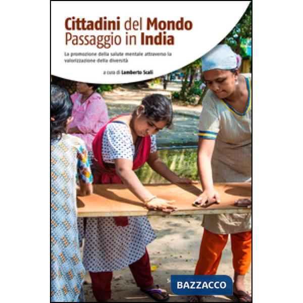 Cittadini del mondo. Passaggio in India. La promozione della salute mentale attraverso la valorizzazione della diversità. Ediz. 