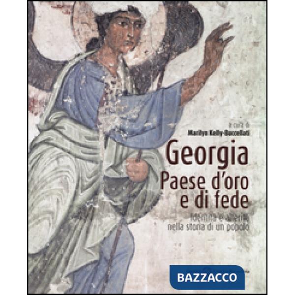Georgia, paese d'oro e di fede. Identità e alterità nella storia di un popolo. E