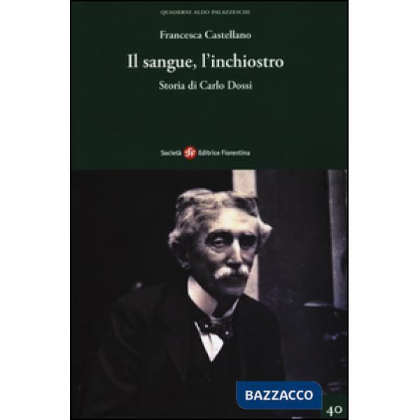 Sangue, l'inchiostro. Storia di Carlo Dossi (Il)