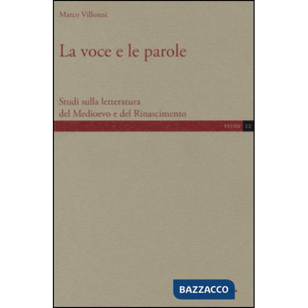 Voce e le parole. Studi sulla letteratura del Medioevo e del Rinascimento (La)