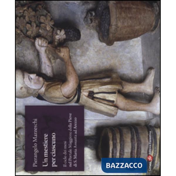 Mestiere per ciascuno. Il ciclo dei mesi nel portale maggiore della pieve di S. 