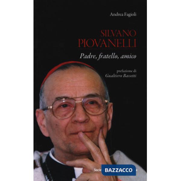 Silvano Piovanelli. Padre, fratello, amico