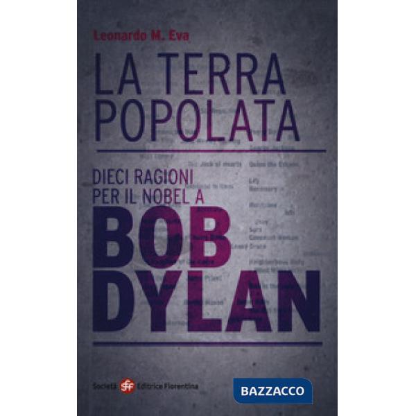 Terra popolata. Dieci ragioni per il Nobel a Bob Dylan (La)