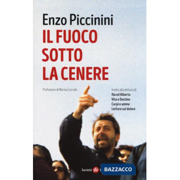 Fuoco sotto la cenere. Invito alla lettura di Ilia ed Alberto, vita e destino, corpi e anime, lettere sul dolore (Il)