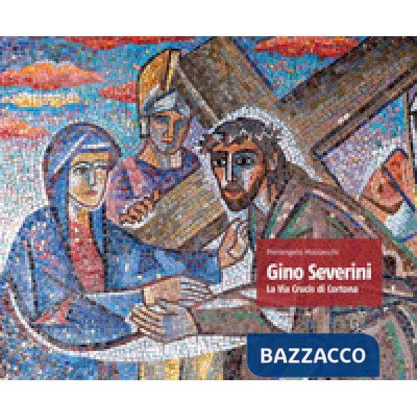 Gino Severini. La via crucis di Cortona