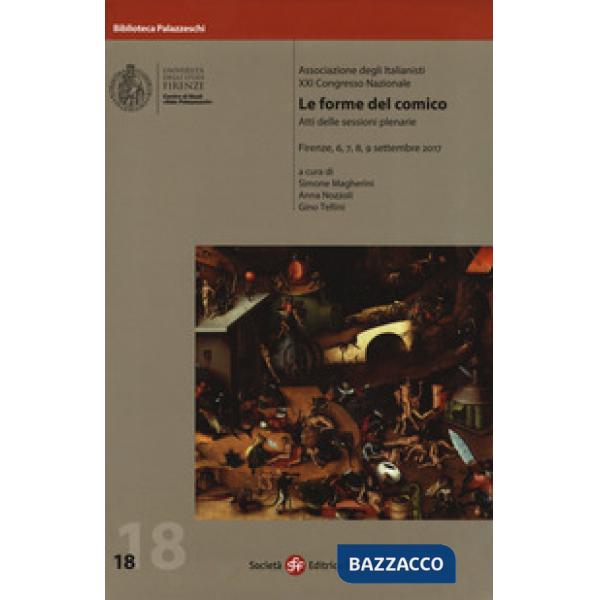 Forme del comico. 21º Congresso nazionale Associazione degli italianisti (Firenze, 6,7,8,9 settembre 2019) (Le)