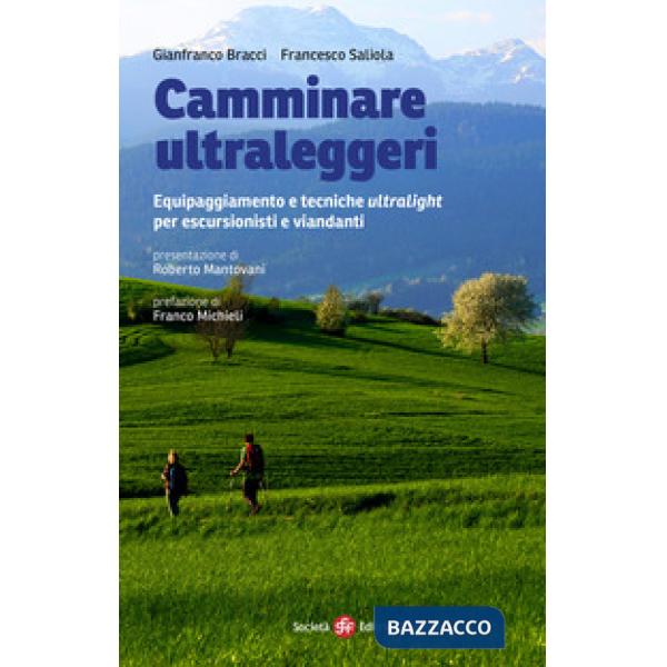 Camminare ultraleggeri. Equipaggiamento e tecniche ultralight per escursionisti 