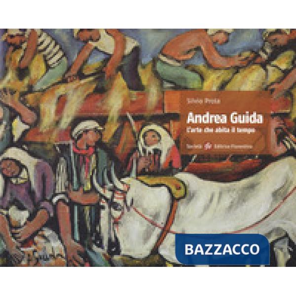 Andrea Guida. L'arte che abita il tempo. Ediz. a colori