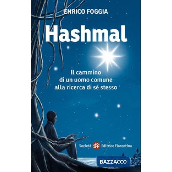 Hashmal. Il cammino di un uomo comune alla ricerca di se stesso
