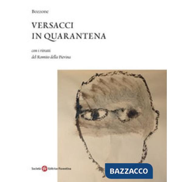 Versacci in quarantena. Con i ritratti del Romito della Pievina
