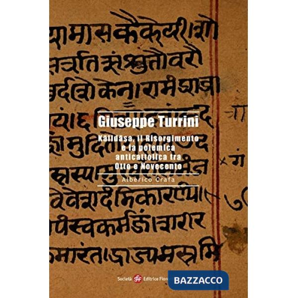 Giuseppe Turrini. Kalidasa, il Risorgimento e la polemica anticattolica tra Otto e Novecento