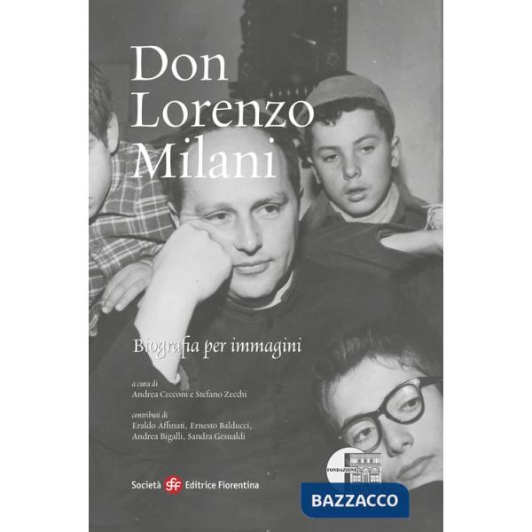 Don Lorenzo Milani. Biografia per immagini