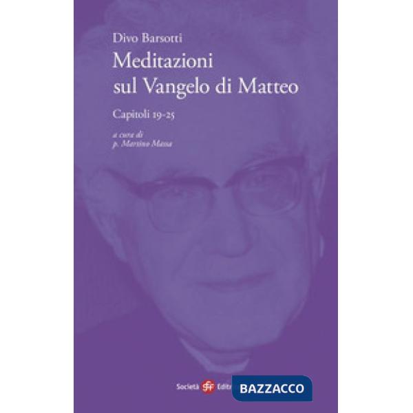 Meditazioni sul Vangelo di Matteo. Capitoli 19-25