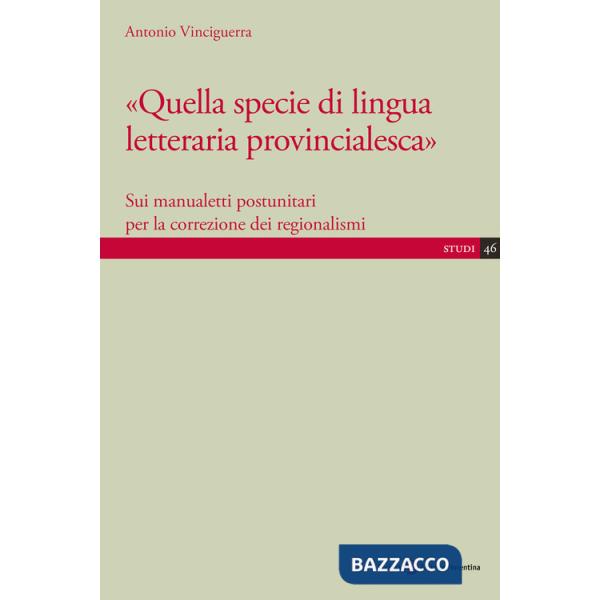 Quella specie di lingua letteraria provincialesca. Sui manualisti postunitari per la correzione dei regionalismi
