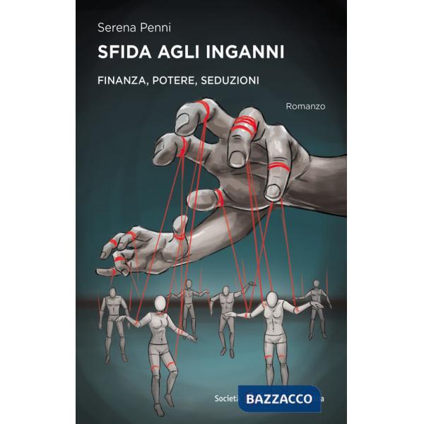 Sfida agli inganni. Finanza, potere, seduzione