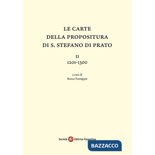 Carte della Propositura di S. Stefano di Prato (Le). Vol. 2: 1201-1300