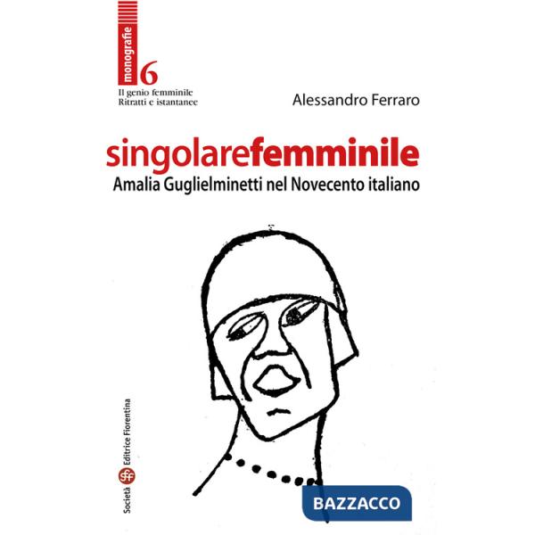 Singolare femminile. Amalia Guglielminetti nel Novecento italiano