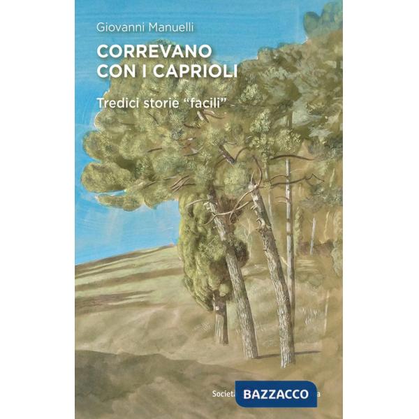 Correvano con i caprioli. Tredici storie facili