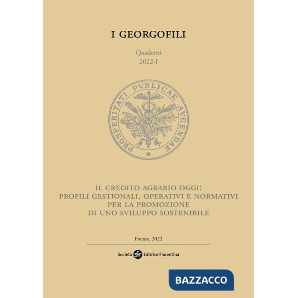 Credito agrario oggi: profili gestionali, operativi e normativi per la promozione di uno sviluppo sostenibile (Il)
