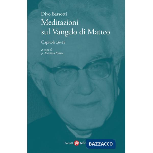 Meditazioni sul Vangelo di Matteo. Capitoli 26-28