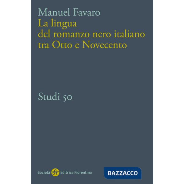 Lingua del romanzo nero italiano tra Otto e Novecento (La)