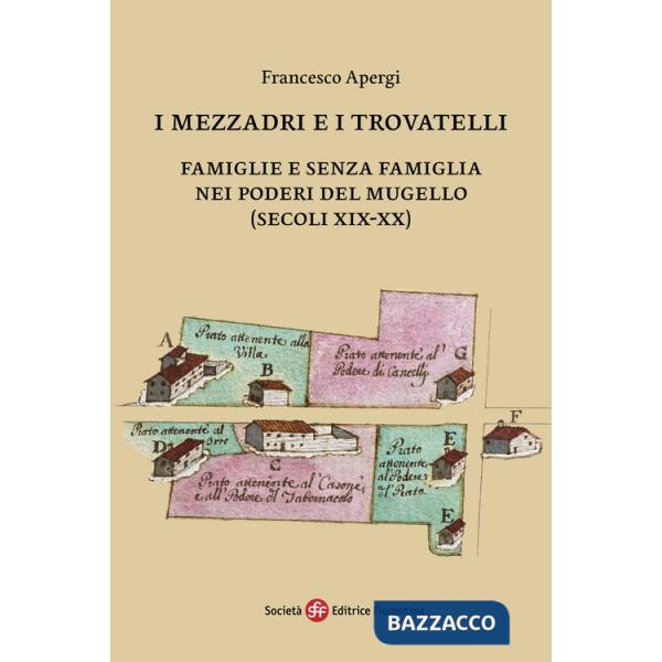 Mezzadri e i trovatelli. Famiglie e senza famiglia nei poderi del Mugello (secoli XIX-XX) (I)