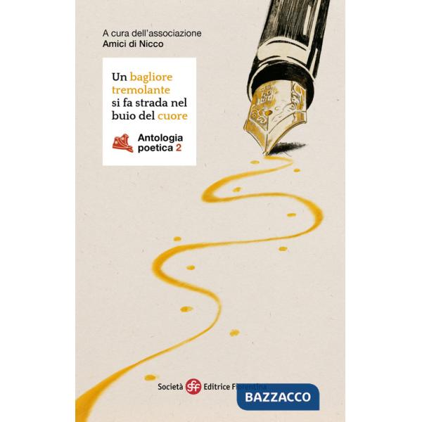 Bagliore tremolante si fa strada nel buio del cuore. Antologia poetica (Un). Vol. 2