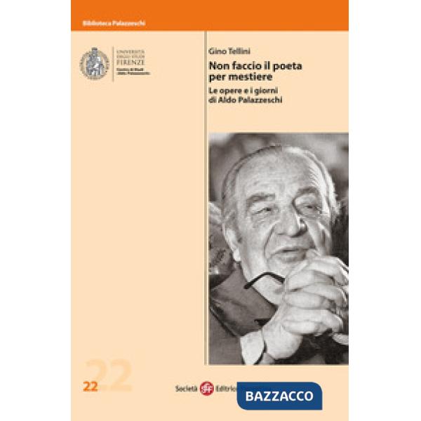 Non faccio il poeta per mestiere. Le opere e i giorni di Aldo Palazzeschi