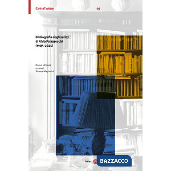 Bibliografia degli scritti di Aldo Palazzeschi (1905-2025). Nuova ediz.